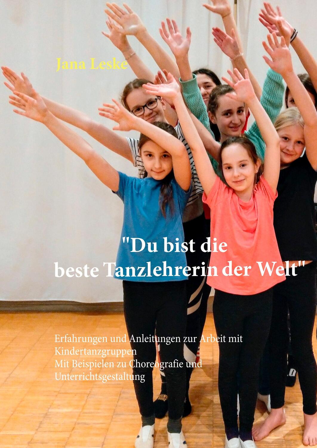 Cover: 9783749408238 | Du bist die beste Tanzlehrerin der Welt | Jana Leske | Buch | 168 S.