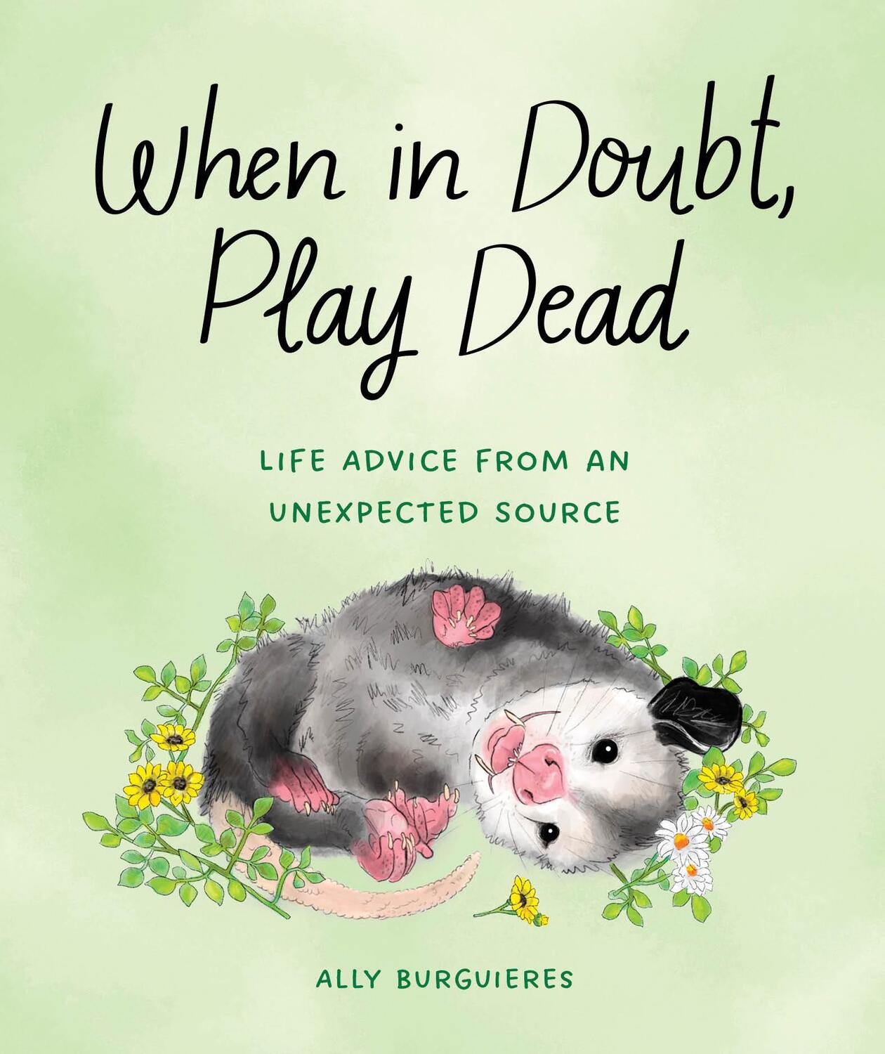 Cover: 9781683693840 | When in Doubt, Play Dead | Life Advice from an Unexpected Source