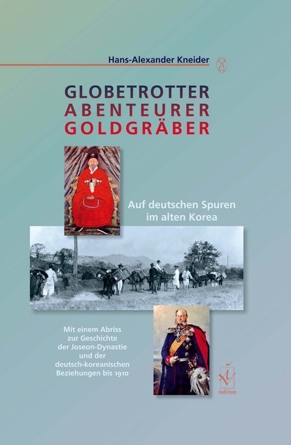 Cover: 9783862051182 | Globetrotter, Abenteurer, Goldgräber | Hans-Alexander Kneider | Buch