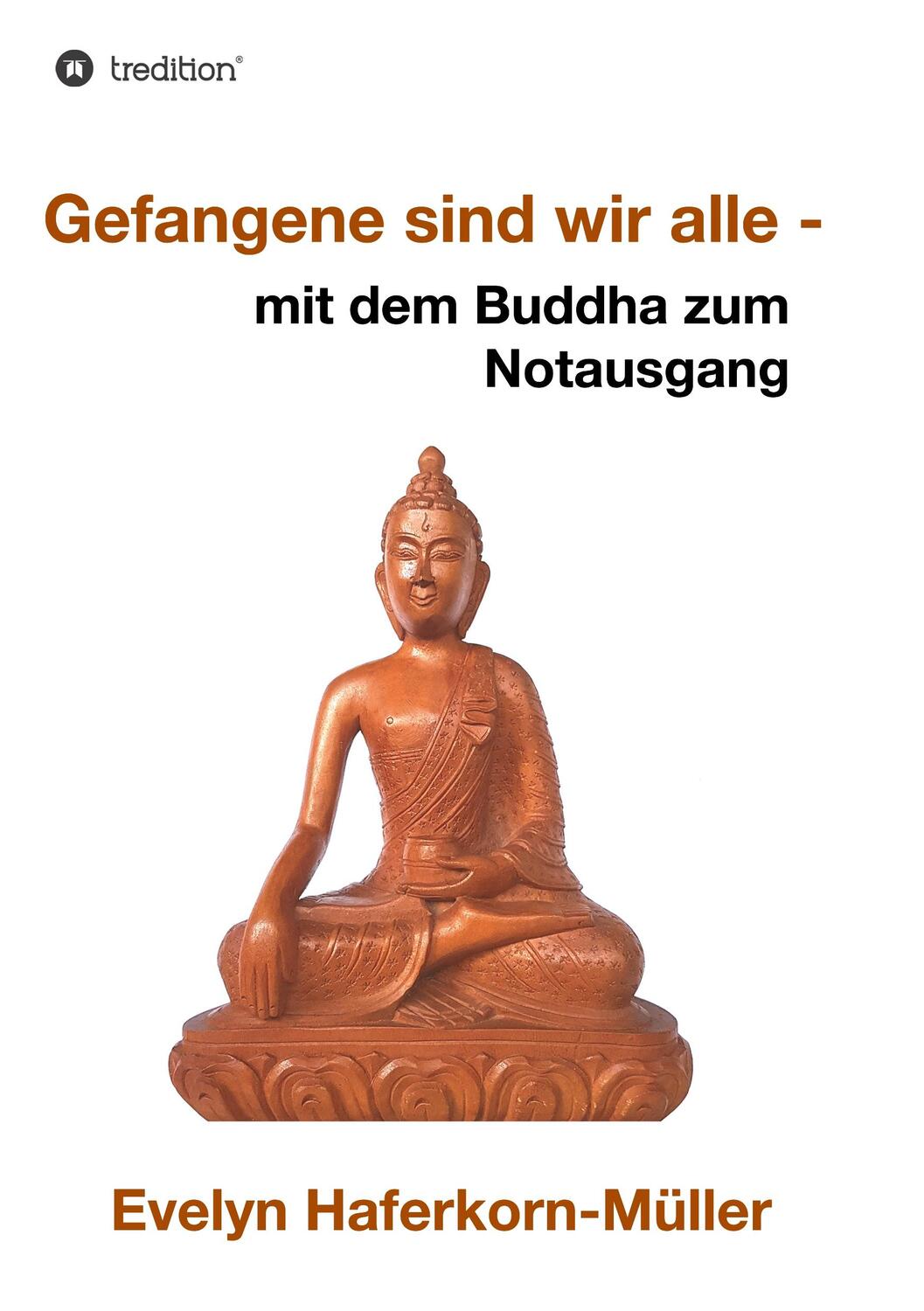 Cover: 9783746992594 | Gefangene sind wir alle | mit dem Buddha zum Notausgang | Taschenbuch