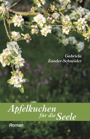 Cover: 9783947233557 | Apfelkuchen für die Seele | Gabriela Zander-Schneider | Buch | 207 S.