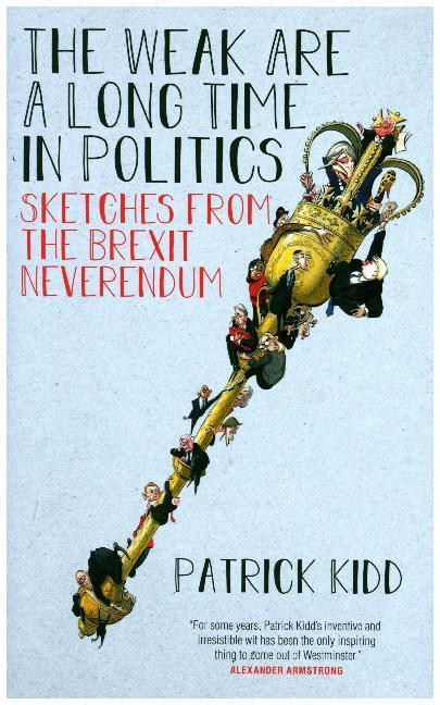 Cover: 9781785905339 | The Weak are a Long Time in Politics | Patrick Kidd | Buch | Gebunden