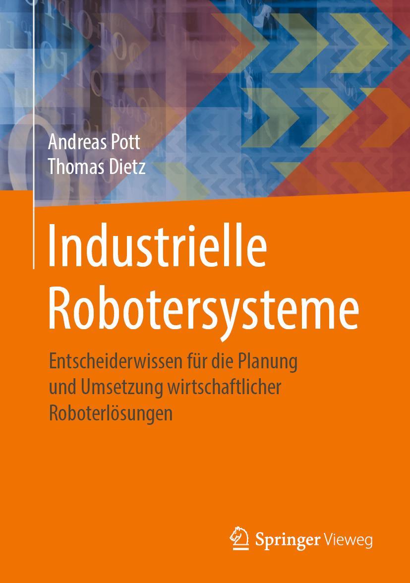 Cover: 9783658253448 | Industrielle Robotersysteme | Thomas Dietz (u. a.) | Buch | xii | 2019