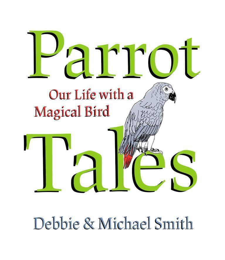 Cover: 9781682193136 | Parrot Tales | Our 30 Years with a Magical Bird | Debby Smith (u. a.)