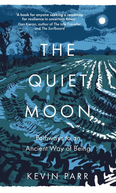 Cover: 9781803996608 | The Quiet Moon | Pathways to an Ancient Way of Being | Kevin Parr