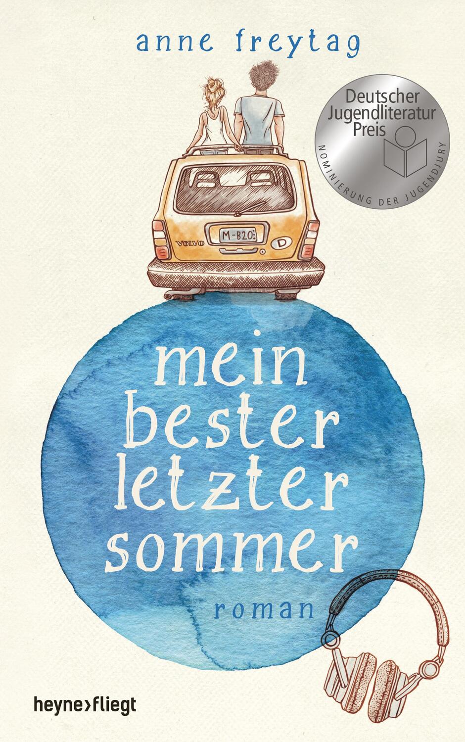 Cover: 9783453270121 | Mein bester letzter Sommer | Anne Freytag | Buch | Heyne fliegt | 2016