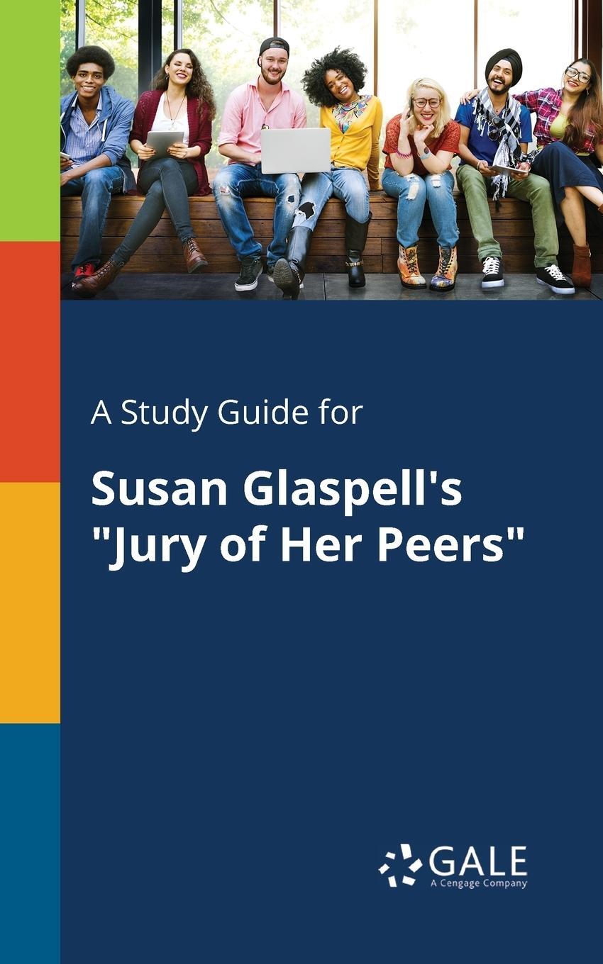 Cover: 9781375382908 | A Study Guide for Susan Glaspell's "Jury of Her Peers" | Gale | Buch
