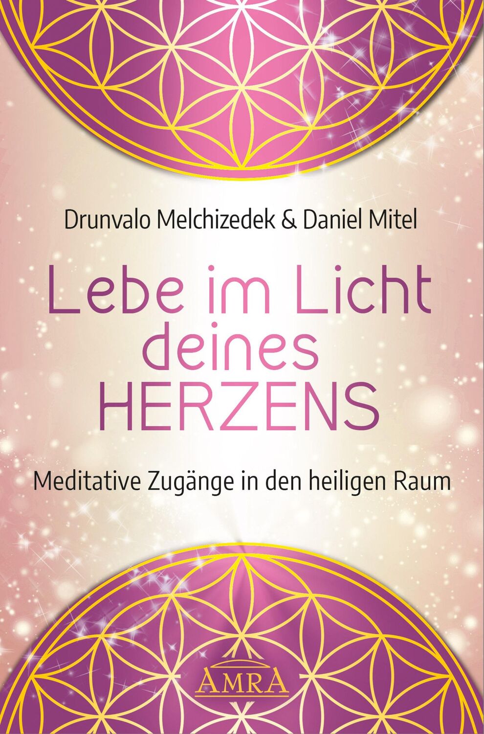 Cover: 9783954473434 | Lebe im Licht deines Herzens | Meditative Zugänge in den heiligen Raum