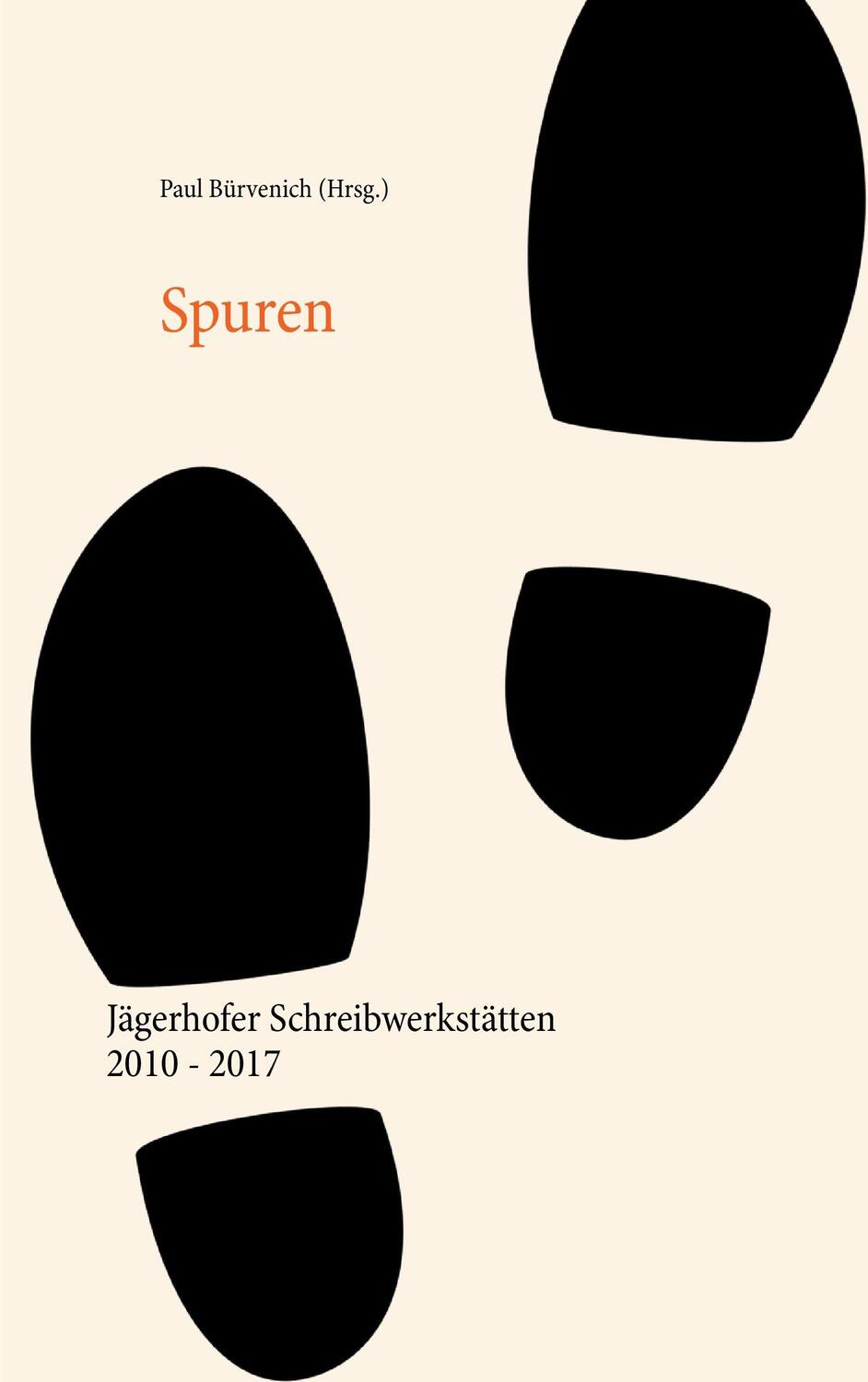 Cover: 9783743188679 | Spuren | Jägerhofer Schreibwerkstätten 2010 - 2017 | Paul Bürvenich