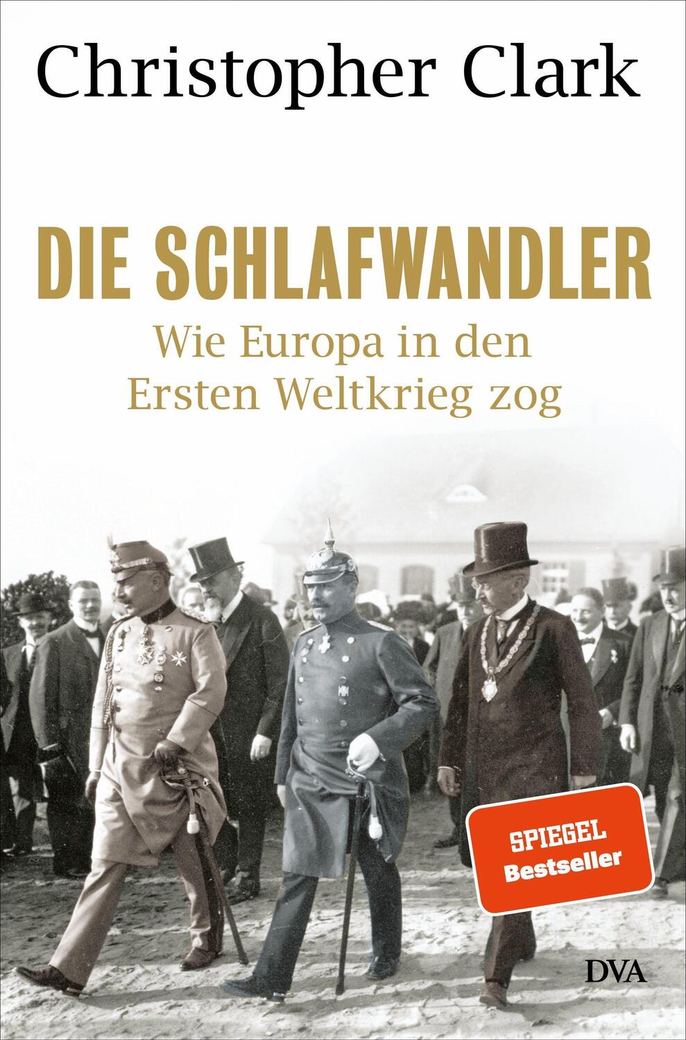 Cover: 9783421043597 | Die Schlafwandler | Wie Europa in den Ersten Weltkrieg zog | Clark