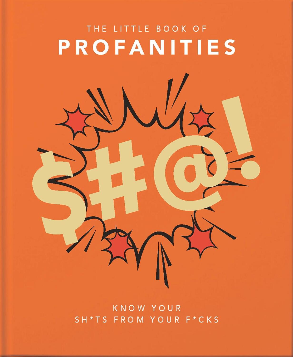 Cover: 9781911610489 | Little Book of Profanities | Know Your Sh*ts from Your F*cks | Orange