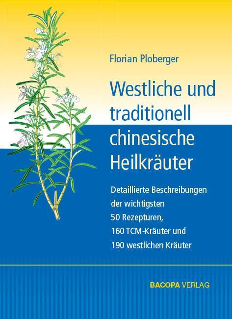 Cover: 9783902735966 | Westliche und traditionell chinesische Heilkräuter | Florian Ploberger