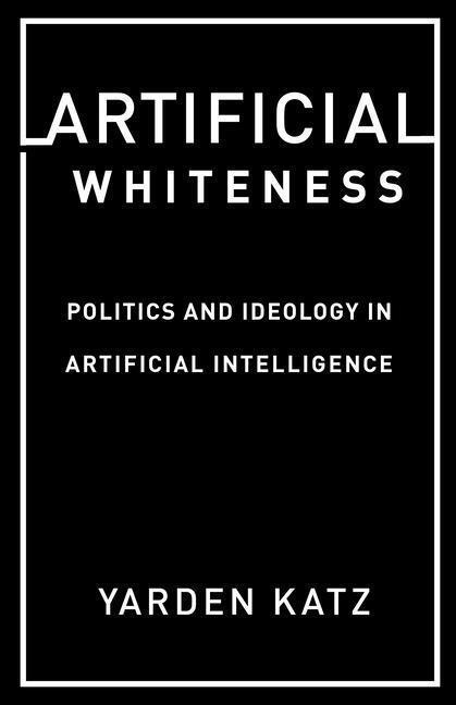 Cover: 9780231194914 | Artificial Whiteness | Yarden Katz | Taschenbuch | Englisch | 2020