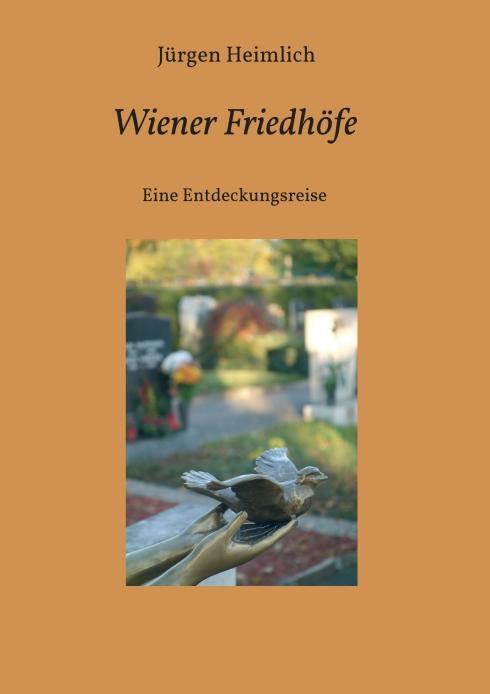 Cover: 9783990497296 | Wiener Friedhöfe | Eine Entdeckungsreise | Jürgen Heimlich | Buch