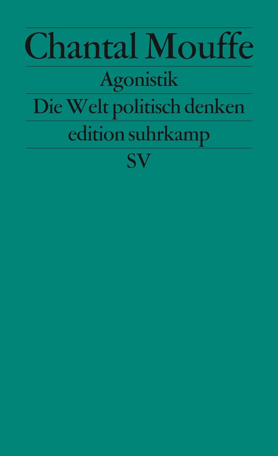 Cover: 9783518126776 | Agonistik | Die Welt politisch denken | Chantal Mouffe | Taschenbuch