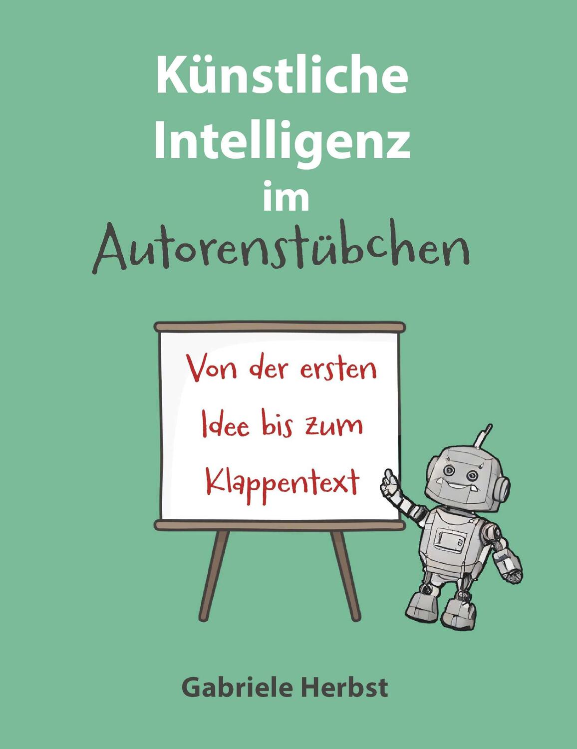 Cover: 9783991655619 | Künstliche Intelligenz im Autorenstübchen | Gabriele Herbst | Buch