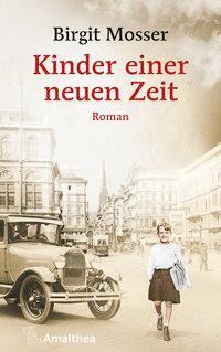 Cover: 9783990501375 | Kinder einen neuen Zeit | Roman | Birgit Mosser | Buch | 320 S. | 2018