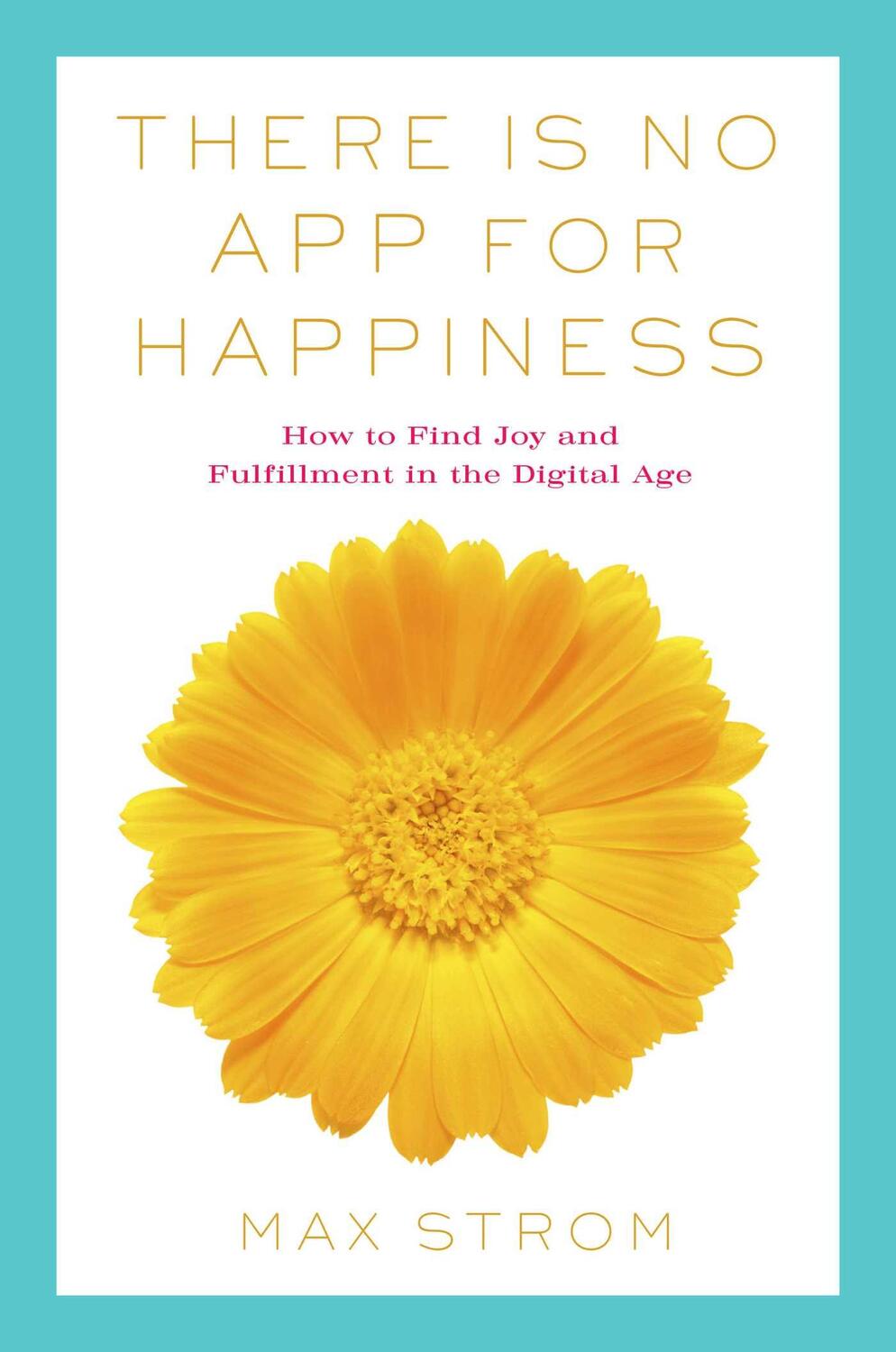 Cover: 9781634502887 | There Is No App for Happiness | Max Strom | Taschenbuch | Englisch