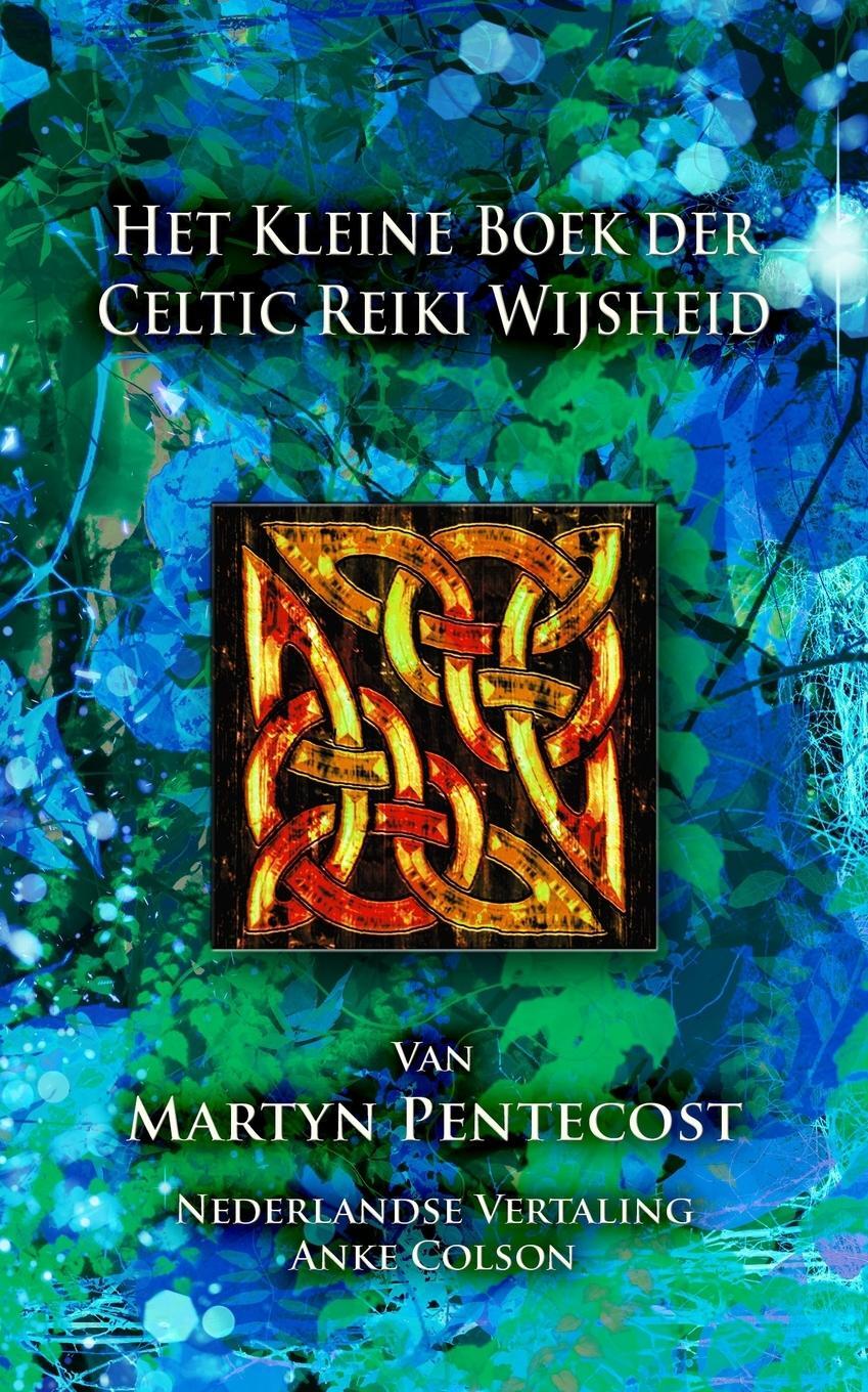 Cover: 9781907282959 | Het Kleine Boek der Celtic Reiki Wijsheid | Martyn Pentecost | Buch