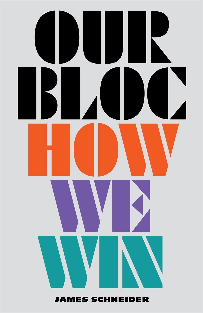 Cover: 9781839768507 | Our Bloc | How We Win | James Schneider | Taschenbuch | Englisch