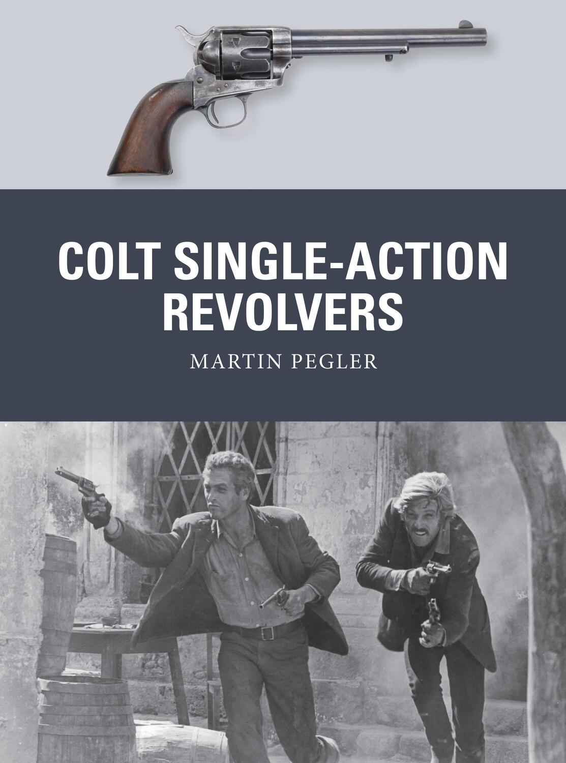 Cover: 9781472810984 | Colt Single-Action Revolvers | Martin Pegler | Taschenbuch | Weapon