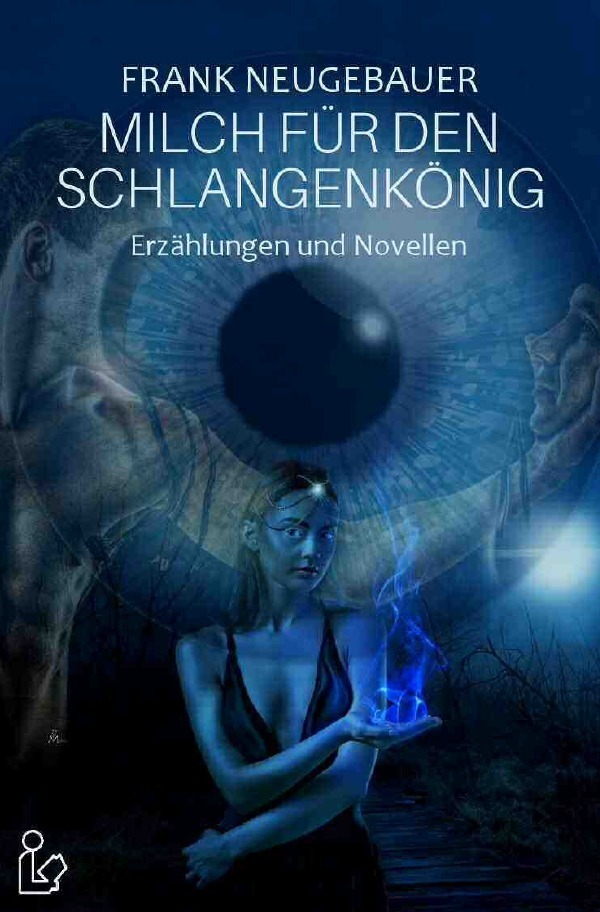 Cover: 9783756503339 | MILCH FÜR DEN SCHLANGENKÖNIG | Erzählungen und Novellen | Neugebauer
