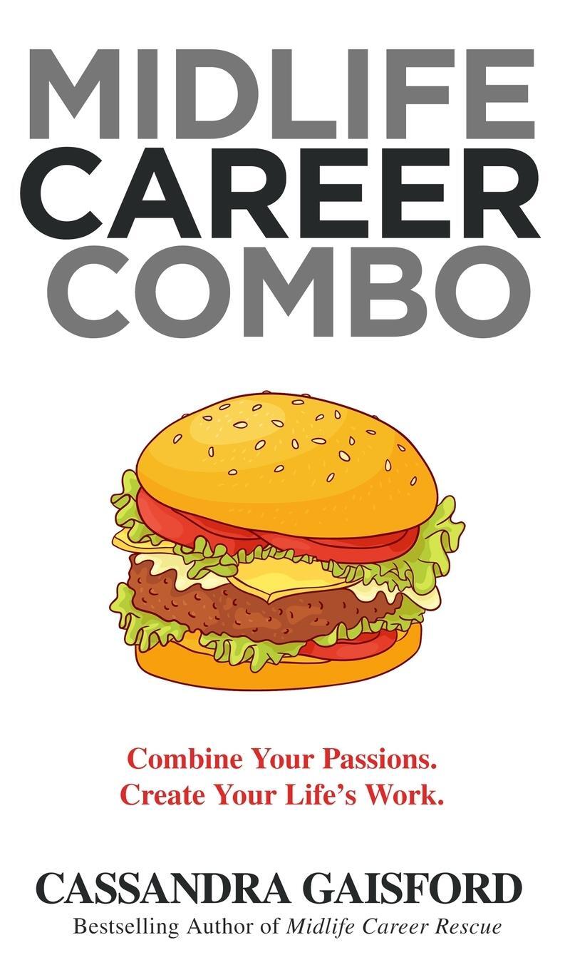 Cover: 9781990020582 | Midlife Career Combo | Combine Your Passions. Create Your Life's Work