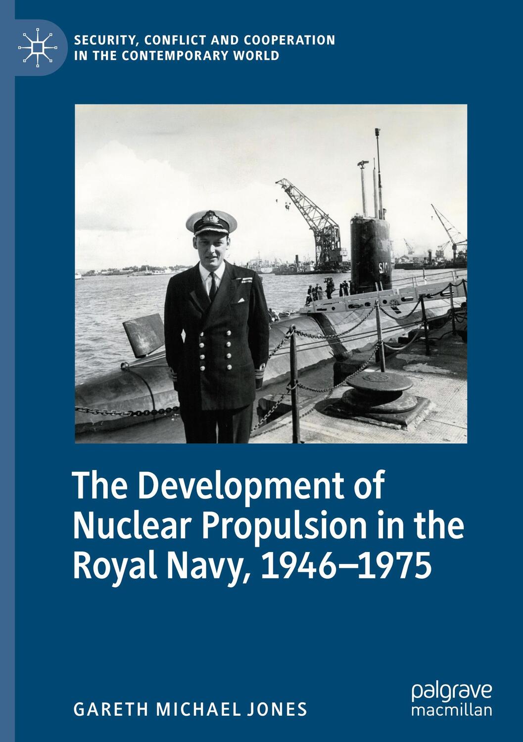 Cover: 9783031051289 | The Development of Nuclear Propulsion in the Royal Navy, 1946-1975