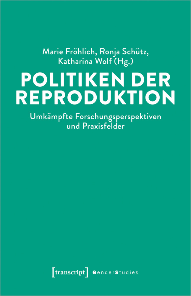 Cover: 9783837652727 | Politiken der Reproduktion | Marie Fröhlich (u. a.) | Taschenbuch