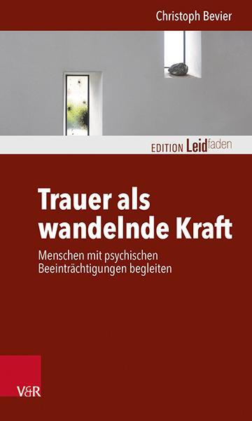 Autor: 9783525407974 | Trauer als wandelnde Kraft | Christoph Bevier | Taschenbuch | 152 S.