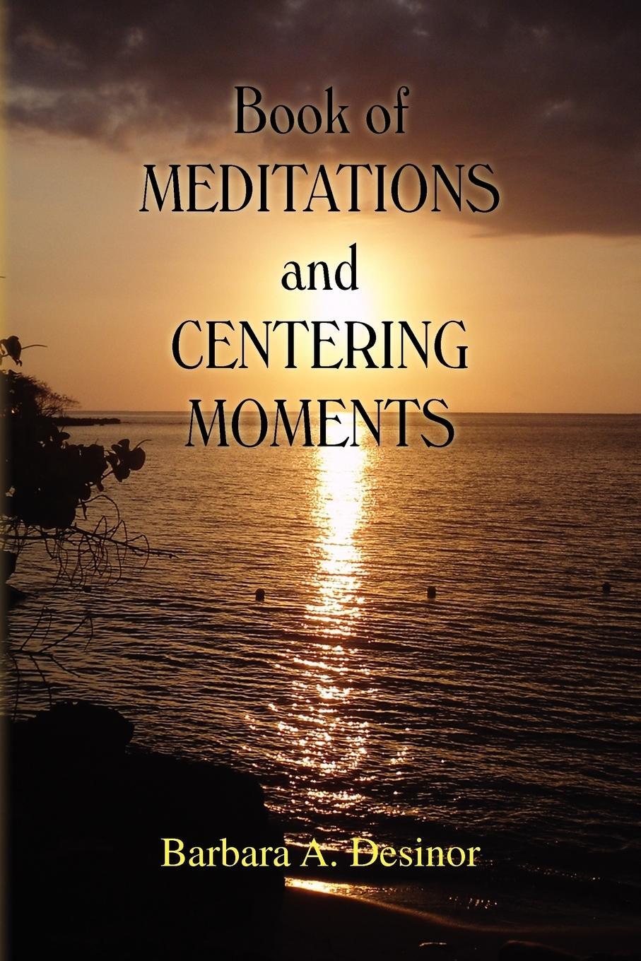 Cover: 9781441519924 | Book of Meditations and Centering Moments | Barbara A. Desinor | Buch
