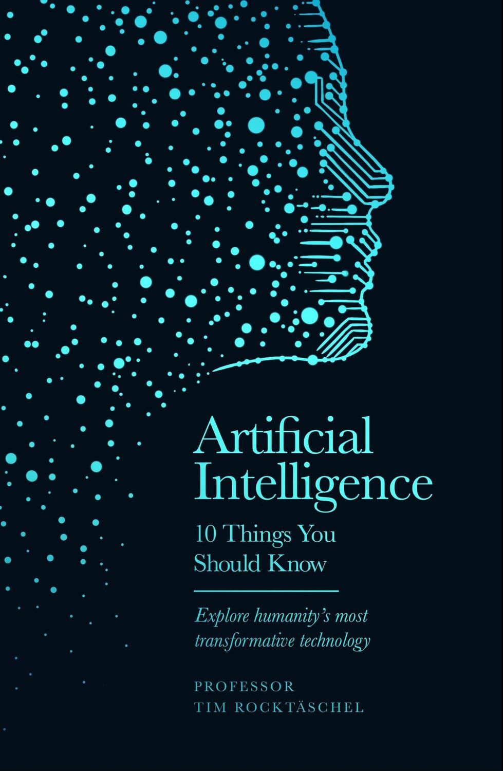 Cover: 9781399626521 | Artificial Intelligence | 10 Things You Should Know | Tim Rocktäschel