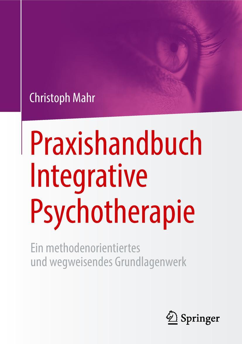 Cover: 9783658205171 | Praxishandbuch Integrative Psychotherapie | Christoph Mahr | Buch