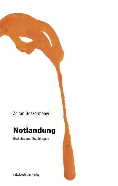 Cover: 9783963112164 | Notlandung | Gedichte und Erzählungen, Dt/ungar | Zoltán Böszörményi