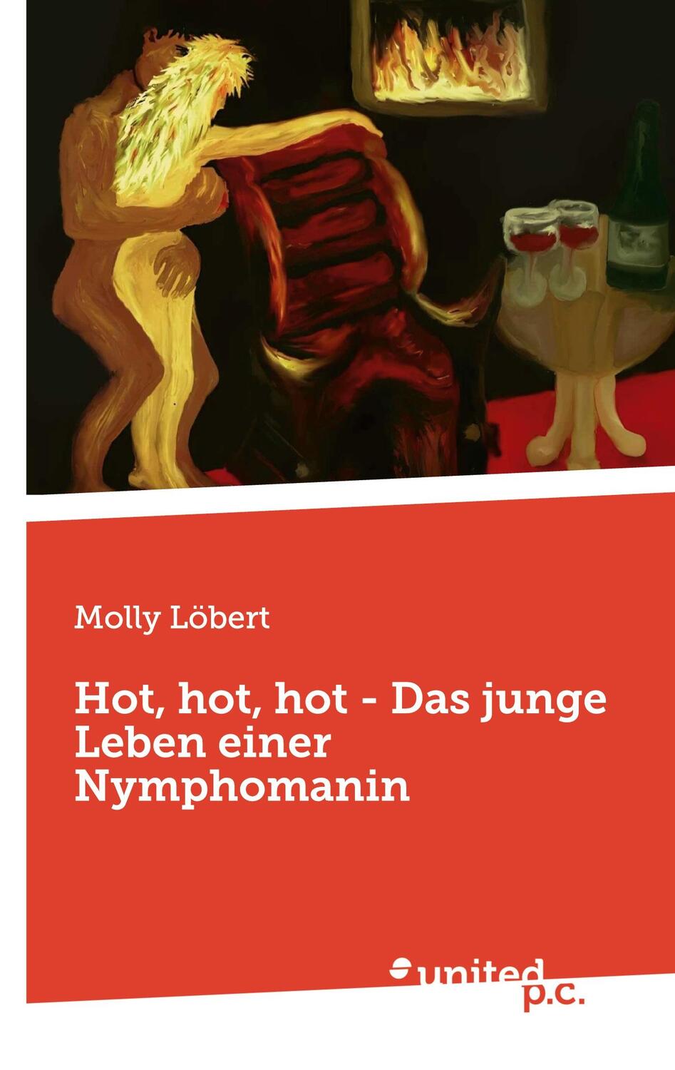 Cover: 9783710355349 | Hot, hot, hot - Das junge Leben einer Nymphomanin | Molly Löbert