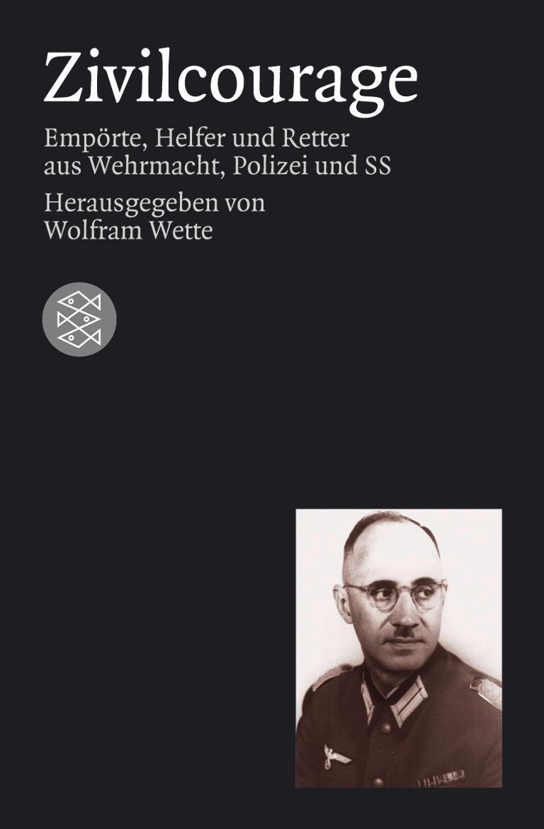 Cover: 9783596158522 | Zivilcourage | Empörte Helfer und Retter aus Wehrmacht, Polizei und SS