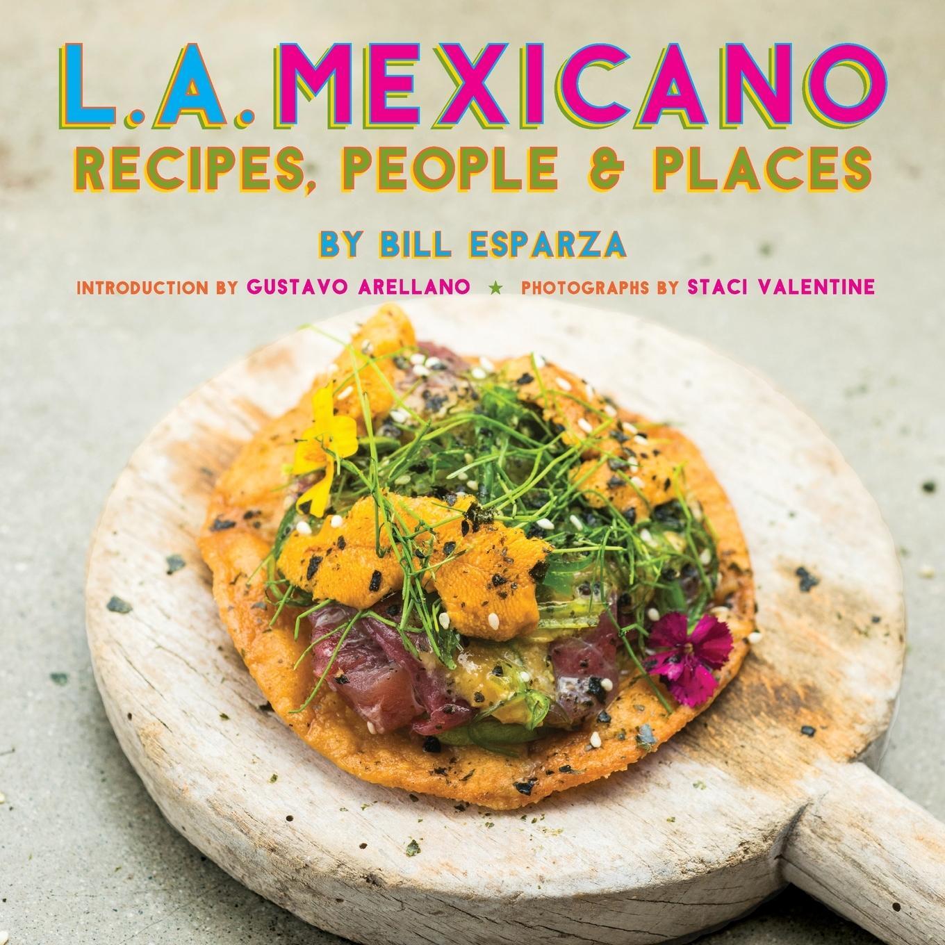 Cover: 9781684428205 | L.A. Mexicano | Recipes, People &amp; Places | Bill Esparza | Taschenbuch