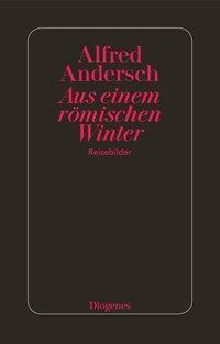 Cover: 9783257205923 | Aus einem römischen Winter | Reisebilder, detebe | Alfred Andersch