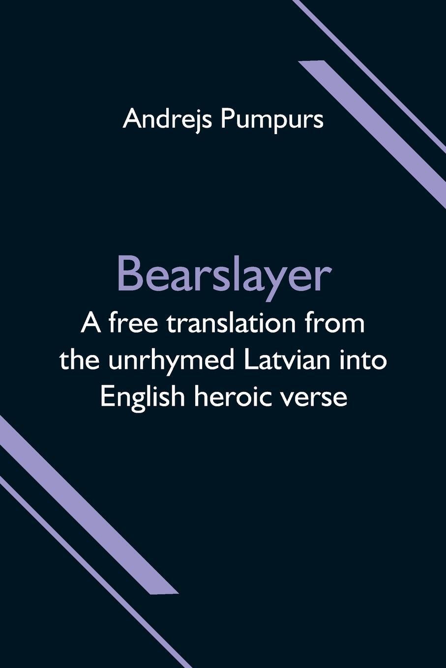 Cover: 9789354598784 | Bearslayer; A free translation from the unrhymed Latvian into...