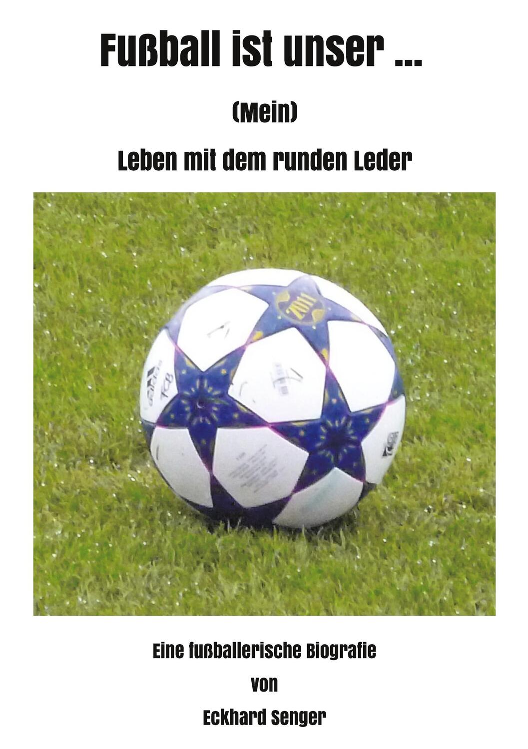 Cover: 9783985277995 | Fußball ist unser ... | (Mein) Leben mit dem runden Leder | Senger