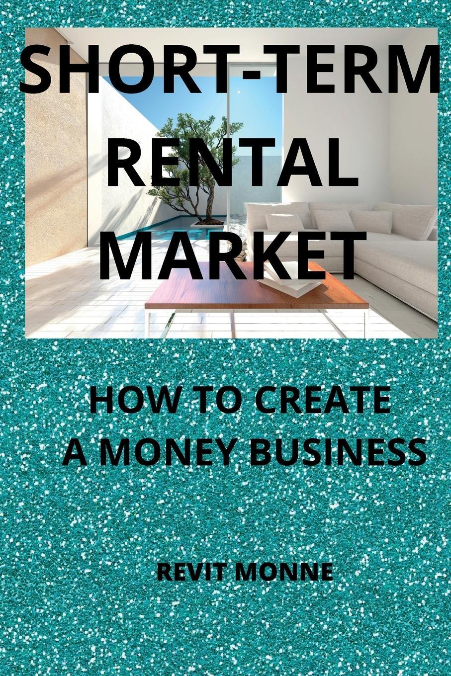 Cover: 9781804346884 | SHORT-TERM RENTAL MARKET | How to Create A Money Business! | Monne