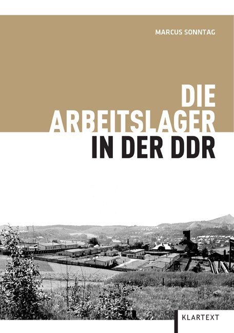 Cover: 9783837504774 | Die Arbeitslager in der DDR | Marcus Sonntag | Taschenbuch | 408 S.