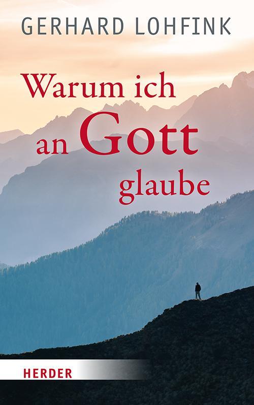 Cover: 9783451399053 | Warum ich an Gott glaube | Gerhard Lohfink | Buch | 208 S. | Deutsch