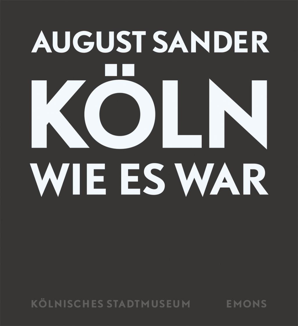Cover: 9783897056947 | Köln wie es war | August Sander | Buch | 430 S. | Deutsch | 2009