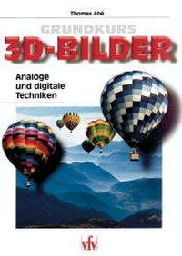 Cover: 9783889550996 | Grundkurs: 3D-Bilder | Analoge und digitale Techniken | Thomas Abé