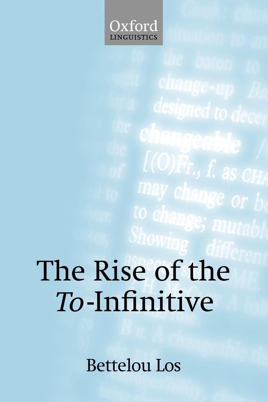 Cover: 9780199208739 | The Rise of the To-Infinitive | Bettelou Los | Taschenbuch | Paperback