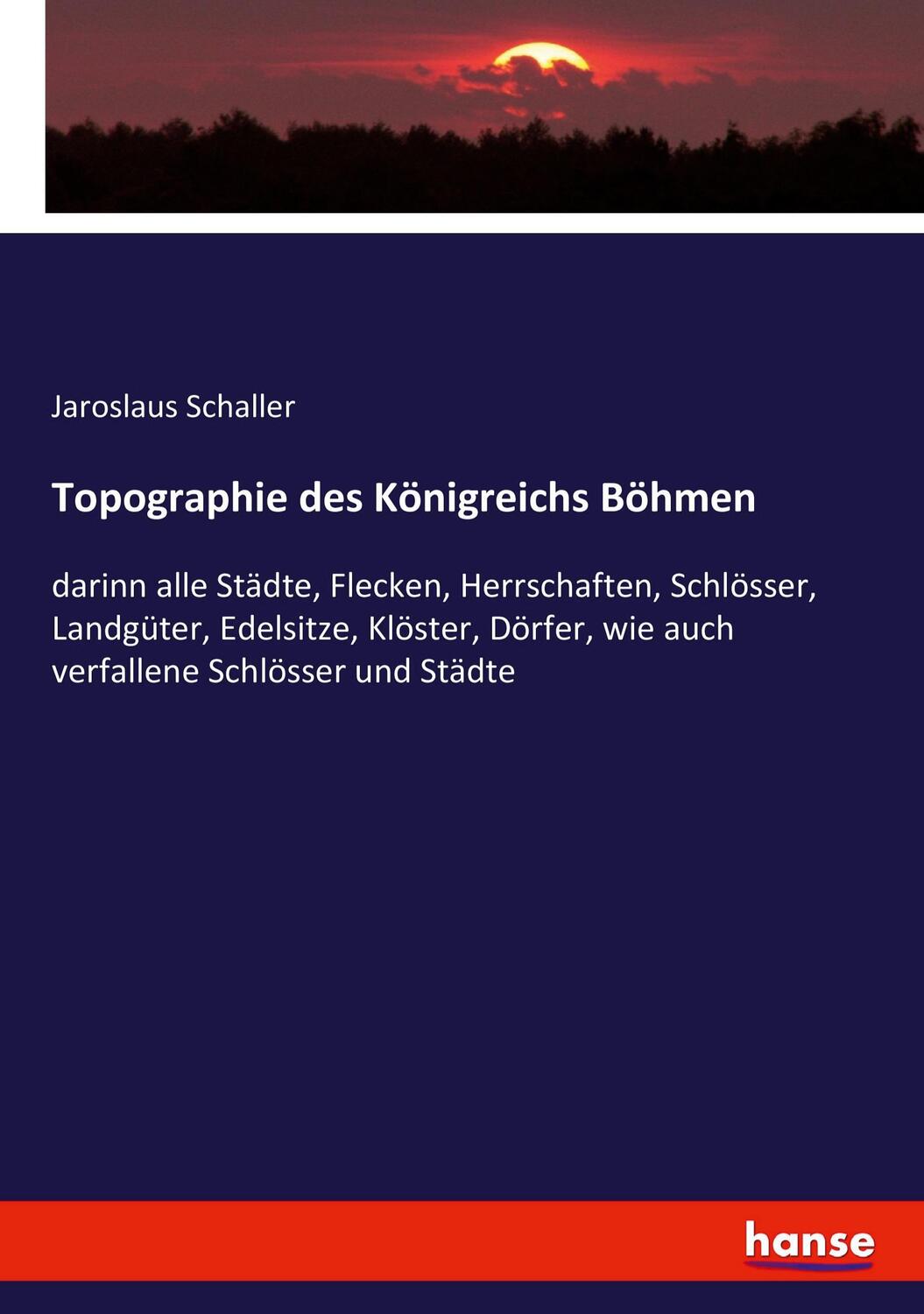 Cover: 9783743692282 | Topographie des Königreichs Böhmen | Jaroslaus Schaller | Taschenbuch