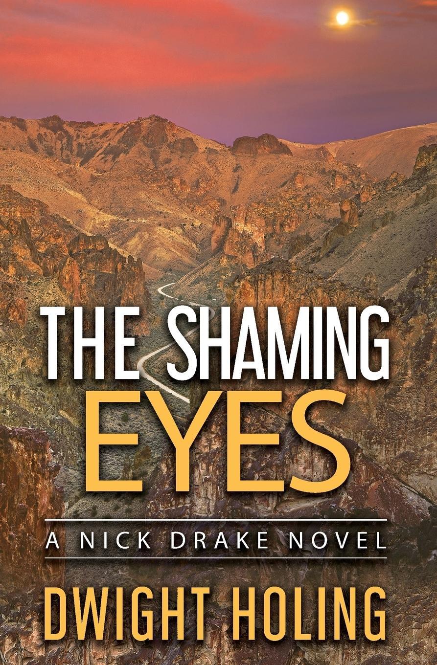 Cover: 9780999146897 | The Shaming Eyes | Dwight Holing | Taschenbuch | A Nick Drake Novel
