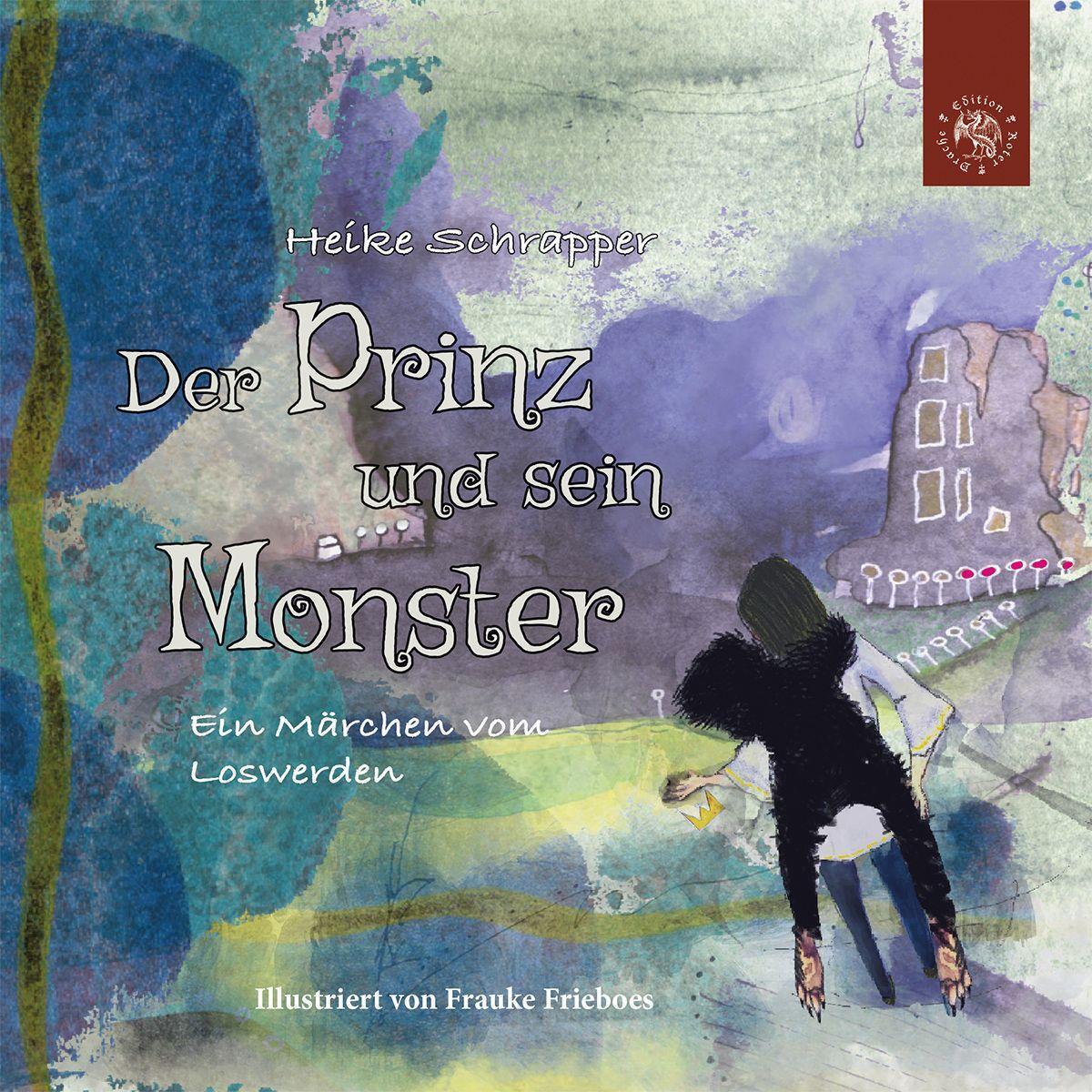 Cover: 9783968150475 | Der Prinz und sein Monster | Ein Märchen vom Loswerden | Schrapper