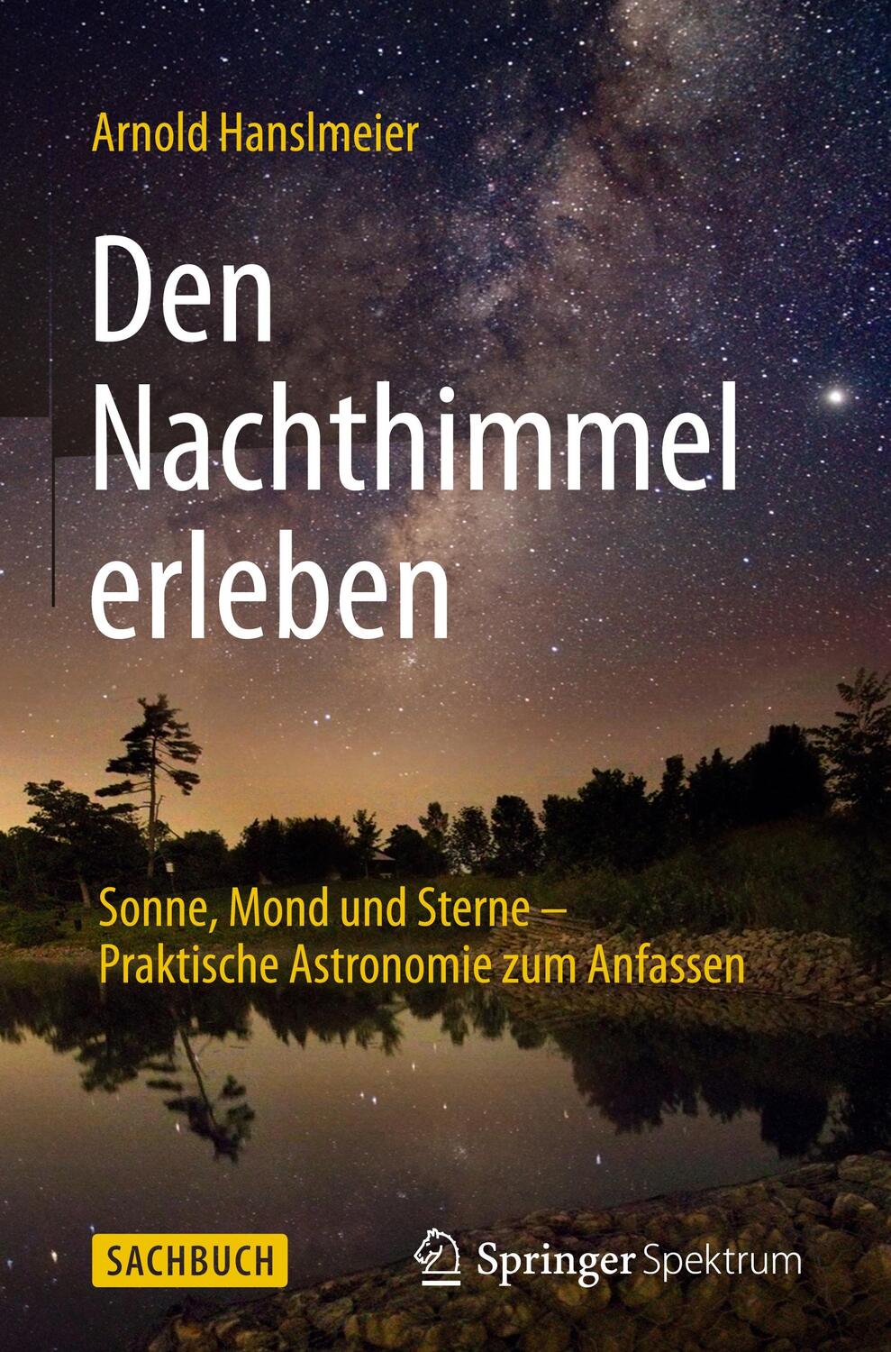 Cover: 9783662460313 | Den Nachthimmel erleben | Arnold Hanslmeier | Buch | XIII | Deutsch